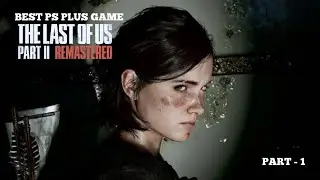 BEST PS PLUS GAME | THE LAST OF US 2 | PART - 1
