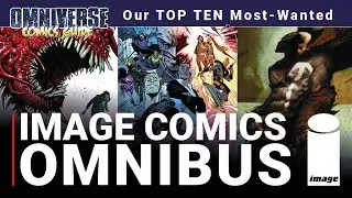 Top Ten Most-Wanted Image Comics Omnibus & Compendiums