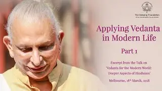 'Applying Vedanta in Modern Life - Part 1' by Sri M - Excerpt - Talk on 'Vedanta for Modern World'