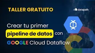 💻 [Taller Gratuito] Crea tu primer pipeline de datos con Google Cloud Dataflow 2025🤖