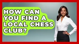How Can You Find a Local Chess Club? | The Chess Codex