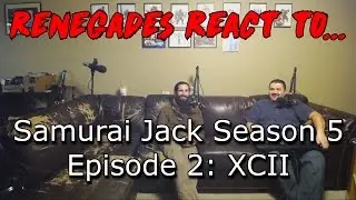 Renegades React to... Samurai Jack Season 5, Episode 2: XCIII