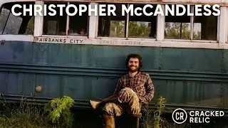 The Real Christopher McCandless: Into the Wild | Cracked Relic | True Stories | Deep Dive