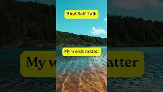 Speak Kindly to Yourself