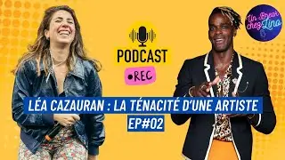 EpTv #02 : LEA CAZAURAN : La t&eacute;nacit&eacute; d'une Artiste