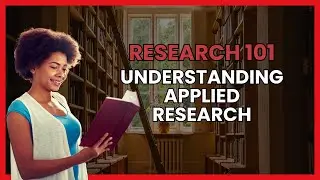 Types of Research 101 - What is Applied Research?