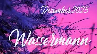 💫WASSERMANN - Dezember 2025 💌