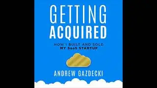 Getting Acquired: How I Built and Sold My SaaS Startup Audiobook by Andrew Gazdecki