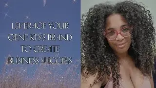 How to Build a Successful Business Using Your Gene Keys Brand