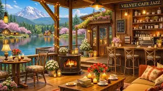 🌷Soft Spring Jazz at a Lakeside Caf&eacute; 🎷 Relaxing Coffee Jazz Music for Deep Focus & Productivity