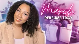 MARCH PERFUME TRAY | PERFUMES I&rsquo;LL BE WEARING THIS MONTH!