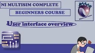 NI Multisim  Beginners Tutorial Complete (Introduction)