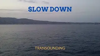 Slow down - Transcending sounds and music to your mind and soul