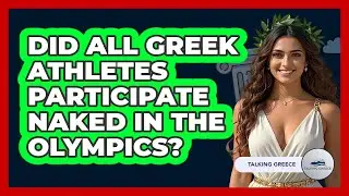 Did All Greek Athletes Participate Naked In The Olympics?