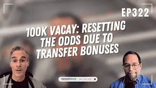 100K Vacay: Resetting the odds due to transfer bonuses | Frequent Miler on the Air Ep322 | 9-5-25
