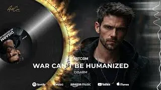 DISARM &ndash; War Can&rsquo;t Be Humanized (Official Audio)
