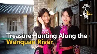 Go! Hainan: Treasure hunting along China's 'Amazon River'