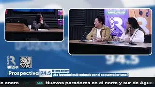 Prospectiva 94.5 - &iquest;La jueventud est&aacute; optando por el conservadurismo?