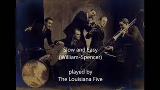 The Alcoholic Blues & Slow and Easy (played by the Louisiana Five)