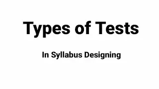 Types of Tests in Syllabus Designing.