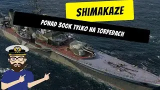Shimakaze - Ponad 300k tylko na torpedach | World of Warships
