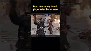 Pov: how EVERY TIANDI plays in for honor now