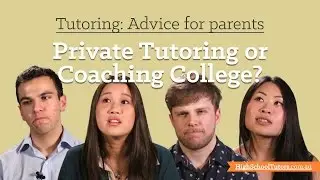 Advice for parents: Private tutoring or coaching college?