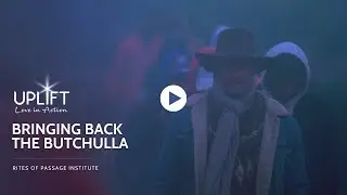 BRINGING BACK THE BUTCHULLA | RITES OF PASSAGE INSTITUTE | AN UPLIFT SUPPORT PROJECT