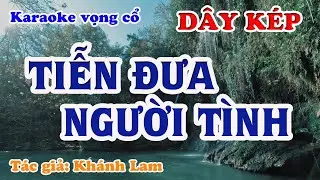Tiễn Đưa Người Tình - Karaoke Vọng cổ Dây Kép - Tác giả: Khánh Lam
