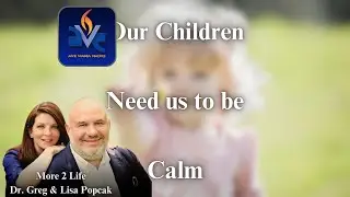 Greg and Lisa Popcak - Our Children need us to be Calm