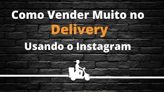 como vender mais no Delivery Com o instagram ( comprovado)