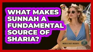 What Makes Sunnah A Fundamental Source Of Sharia?