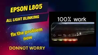 how to fix all light blinking problem in the Epson L805: 100% working , 2024