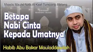 Bukti Cinta Nabi MUHAMMAD kepada Umatnya | Habib Abu Bakar Mauladdawilah