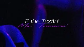 TBG Lowley - F the Textin&rsquo; (Ms. Tsunami) [OFFICIAL AUDIO]