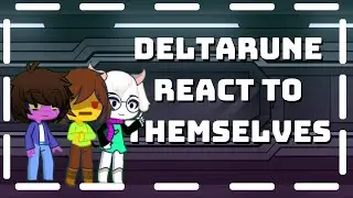 Deltarune react to Themselves