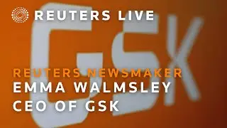 LIVE: Reuters Newsmaker with Emma Walmsley, CEO of GlaxoSmithKline