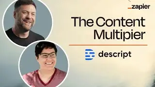 Multiply Your Content Output Without Multiplying Your Workload | Zapier & Descript