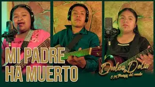 Mi Padre Ha Muerto - Dulce & Delia Y Sus Traviesos Del Rancho