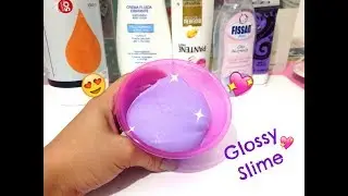 GLOSSY SLIME 💖ricetta DIY tutorial + ASMR 💖ita italia 💖SUPER GLOSSY & SUPER FLUFFY 😍😍😍