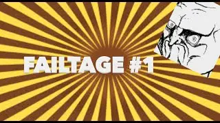 Failtage #1