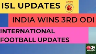 ISL UPDATES | AUSTRALIA TOUR UPDATES | INDIAN FOOTBALL UPDATES
