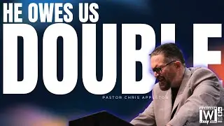 HE OWES US DOUBLE | Pastor Chris Appleton | LWCOPA