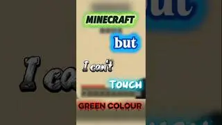 Minecraft but I can't 😅 touch green colour 🟩
