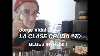 JORGE VIDAL / LA CLASE CRUDA #70. Las Intros que TIENES que saber en un Blues.