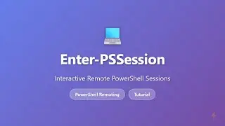 Enter-PSSession: Interactive PowerShell Remote Sessions Tutorial | PowerShell Remoting