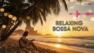Rio Sunset Jazz 🌴 Smooth Brazilian Lounge Vibes for Easy Evenings 🌞