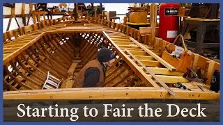 Starting to fair the deck structure - Episode 142 - Acorn to Arabella: Journey of a Wooden Boat