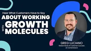 What Customers Have to Say About Growth Molecules - Greg Luciano - Global CS Head, ContentStack