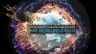 Quick Look: NASA's Chandra Releases New 3D Models of Cosmic Objects
